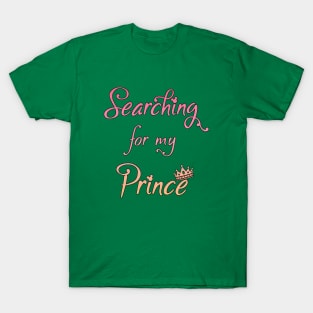 Searching for my Prince T-Shirt